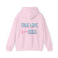 True Love for Dogs Hoodie